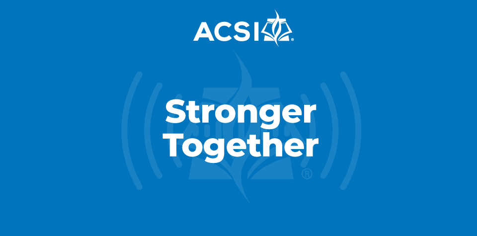 Stronger Together Ep 7: PPA Summit, ACSI's New Board Chair, Accreditation, & a Student Revival Stronger Together Ep 7: PPA Summit, ACSI's New Board Chair, Accreditation, & a Student Revival